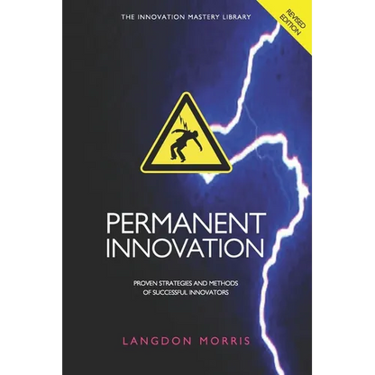 Permanent Innovation, Revised Edition: Proven Strategies and Methods of Successful Innovators - Paperback