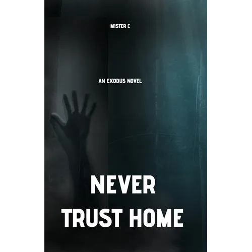 Never Trust Home: An Exodus Novel - Paperback