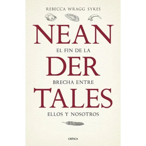 Neandertales: La Vida, El Amor, La Muerte Y El Arte de Nuestros Primos Lejanos - Paperback