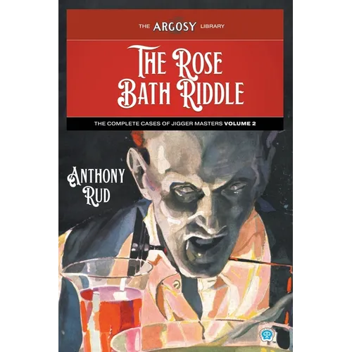 The Rose Bath Riddle: The Complete Cases of Jigger Masters, Volume 2 - Paperback