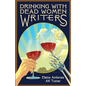 Drinking with Dead Women Writers - Paperback