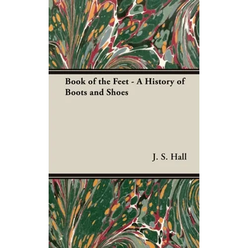 Book of the Feet - A History of Boots and Shoes - Hardcover