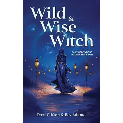 Wild & Wise Witch: Daily Meditations To Open Your Path - Paperback