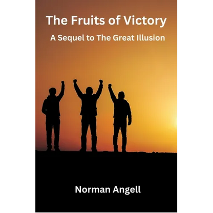 The Fruits of Victory: A Sequel to The Great Illusion - Paperback