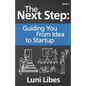 The Next Step: Guiding You From Idea to Startup - Paperback