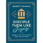 Disciple Them Like Jesus: Leading Your Kids the Way Christ Led the Twelve - Paperback