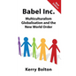 Babel Inc.: Multiculturalism, Globalisation and the New World Order. - Hardcover