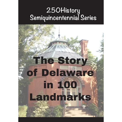 The Story of Delaware In 100 Landmarks - Paperback