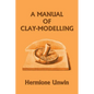 A Manual of Clay-Modelling (Yesterday's Classics) - Paperback
