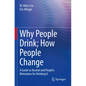 Why People Drink; How People Change: A Guide to Alcohol and People's Motivation for Drinking It - Paperback