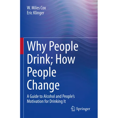 Why People Drink; How People Change: A Guide to Alcohol and People's Motivation for Drinking It - Paperback