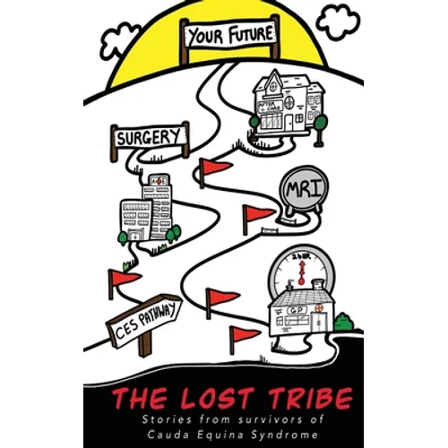 The Lost Tribe: Stories from Survivors of Cauda Equina Syndrome - Paperback