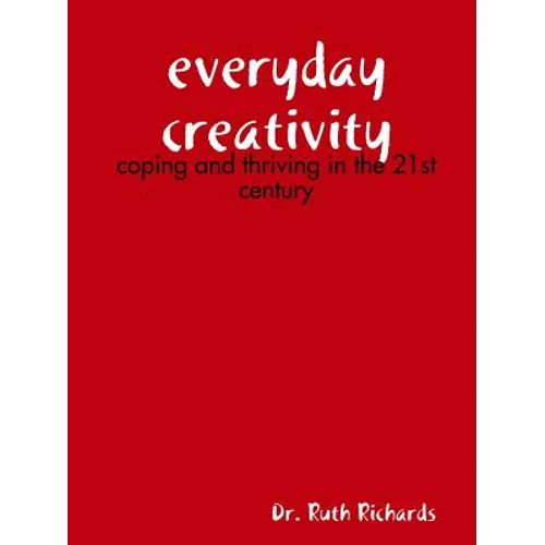 Everyday Creativity: Coping and Thriving in the 21st Century - Paperback