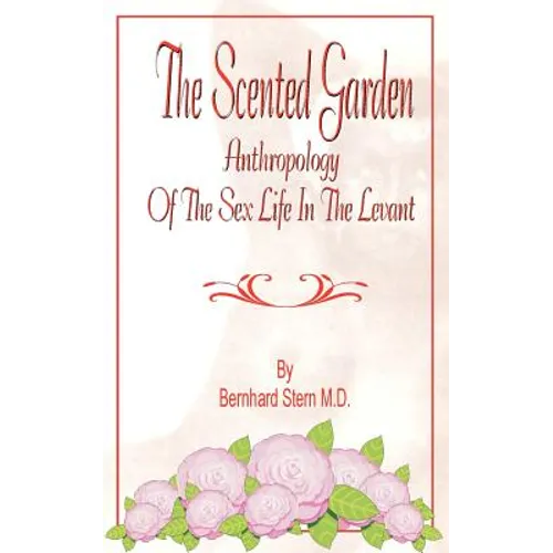 The Scented Garden: Anthropology of the Sex Life in the Levant - Paperback