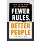 Fewer Rules, Better People: The Case for Discretion - Hardcover
