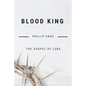 Blood King: The Gospel of Luke - Paperback