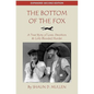 The Bottom of the Fox: A True Story of Love, Devotion & Cold-Blooded Murder - Paperback
