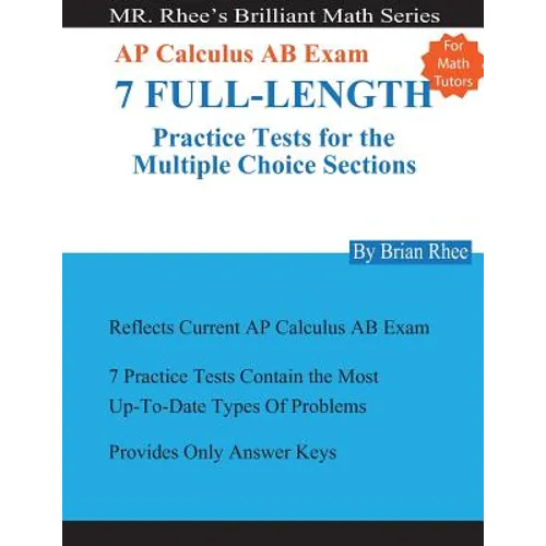 For Math Tutors: AP Calculus AB Exam 7 Full-Length Practice Tests for the Multiple Choice Sections: 7 Full-Length Practice Tests for th - Paperback