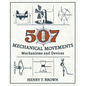 507 Mechanical Movements: Mechanisms and Devices - Hardcover