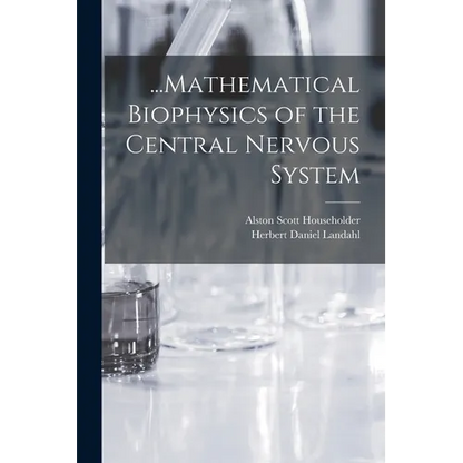 ...Mathematical Biophysics of the Central Nervous System - Paperback