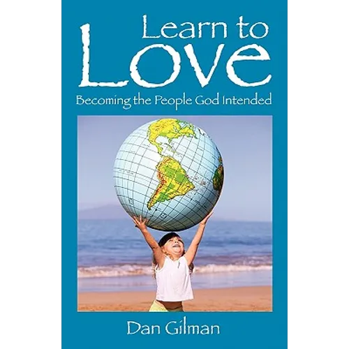 Learn to Love: Becoming the People God Intended - Paperback