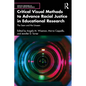 Critical Visual Methods to Advance Racial Justice in Educational Research: The Seen and the Unseen - Paperback