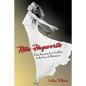 Rita Hayworth: From American Love Goddess to the Face of Alzheimer's - Paperback