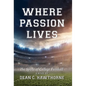 Where Passion Lives: The Spirit of College Football - Hardcover