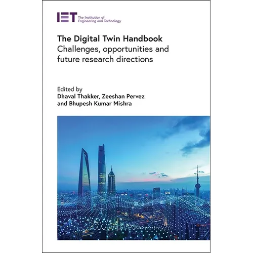 The Digital Twin Handbook: Challenges, Opportunities and Future Research Directions - Hardcover