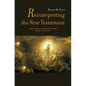 Reinterpreting the New Testament: Don't Be So Sure You Know What it Means! - Paperback