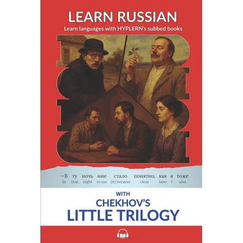 Learn Russian with Chekhov's Little Trilogy: Interlinear Russian to English - Paperback