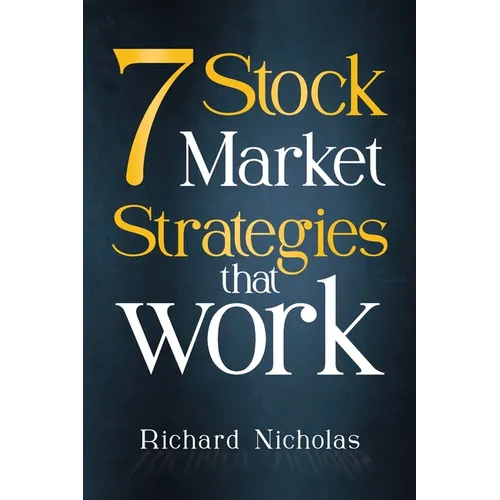 7 Stockmarket Strategies that work: Proven ways of making money from the markets - Paperback