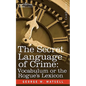 The Secret Language of Crime: Vocabulum or the Rogue S Lexicon - Paperback