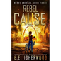 Rebel Cause: A Post-Apocalyptic Survival Thriller - Paperback