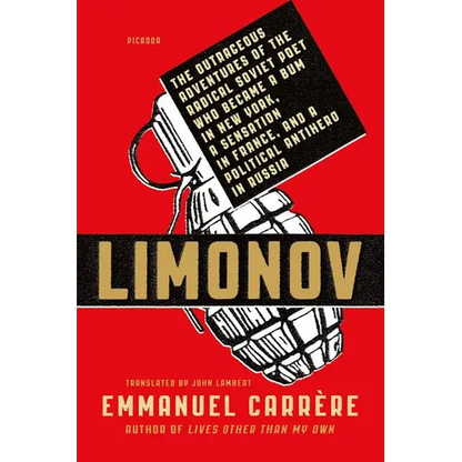 Limonov: The Outrageous Adventures of the Radical Soviet Poet Who Became a Bum in New York, a Sensation in France, and a Political Antihero in Russia - Paperback