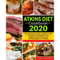 Atkins Diet Cookbook 2020: The Ultimate Guide of Atkins Diet Cookbook for Weight Loss, Regain Confidence And Live Healthier in 3 Weeks - Paperback
