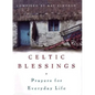 Celtic Blessings: Prayers for Everyday Life - Hardcover