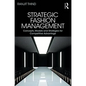 Strategic Fashion Management: Concepts, Models and Strategies for Competitive Advantage - Paperback