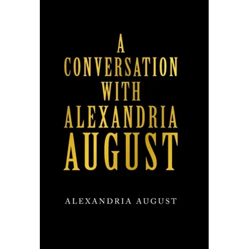 A Conversation with Alexandria August - Hardcover