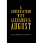 A Conversation with Alexandria August - Hardcover