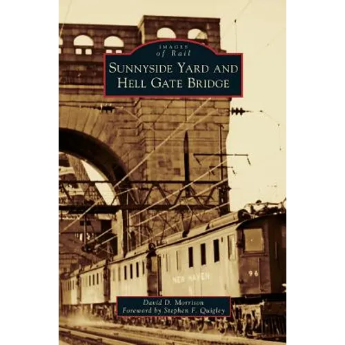 Sunnyside Yard and Hell Gate Bridge - Hardcover