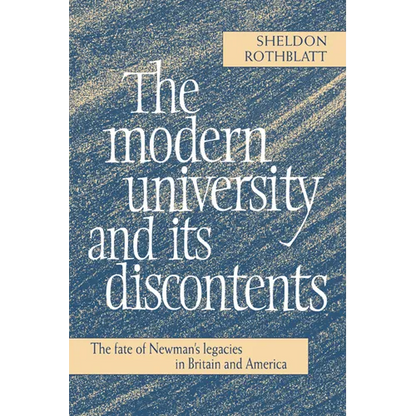 The Modern University and Its Discontents: The Fate of Newman's Legacies in Britain and America - Paperback