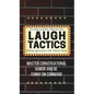 Laugh Tactics: Master Conversational Humor and Be Funny On Command - Think Quickly On Your Feet - Hardcover