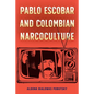 Pablo Escobar and Colombian Narcoculture - Hardcover
