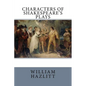 Characters of Shakespeare's Plays - Paperback