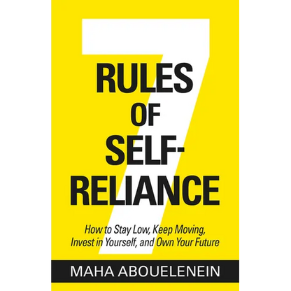 7 Rules of Self-Reliance: How to Stay Low, Keep Moving, Invest in Yourself, and Own Your Future - Paperback