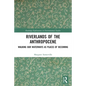 Riverlands of the Anthropocene: Walking Our Waterways as Places of Becoming - Paperback