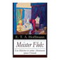 Meister Floh: Ein Märchen in sieben Abenteuern zweier Freunde: Ein skurriles Weihnachtsmärchen - Paperback