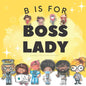 B is for Boss Lady - Paperback