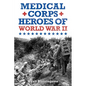 Medical Corps Heroes of World War II - Paperback